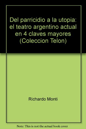 9780919659285: Del parricidio a la utopia: el teatro argentino actual en 4 claves mayores (Coleccion Telon)