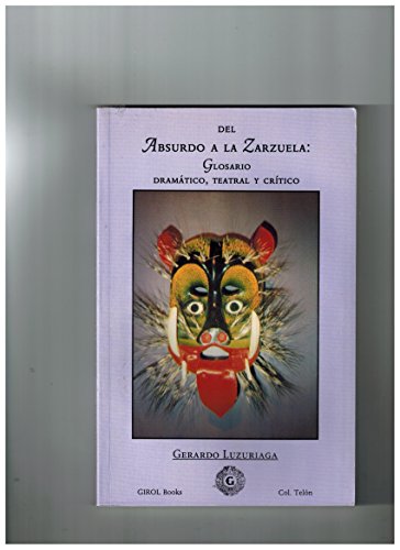Beispielbild fr Del absurdo a la zarzuela: glosario dramático. teatral y crtico zum Verkauf von HPB Inc.