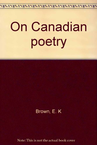 On Canadian poetry (9780919662506) by Brown, E. K