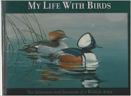 Stock image for My Life with Birds: The Education and Successes of a Wildlife Artist for sale by B-Line Books