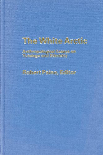 Imagen de archivo de White Arctic : Anthropological Essays on Tutelage and Ethnicity a la venta por Better World Books