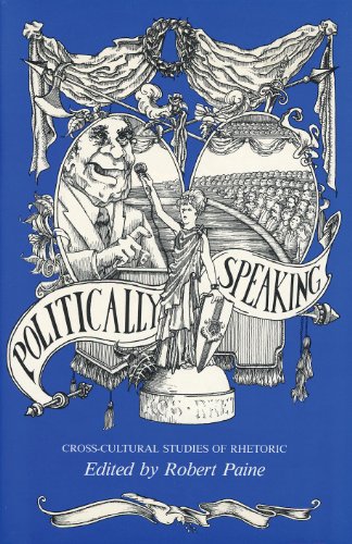 Stock image for Politically speaking: Cross-cultural studies of rhetoric (Social and Economic Papers) for sale by MIAC-LOA Library