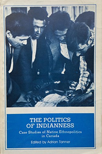 9780919666429: The Politics of Indianness: Case studies of native ethnopolitics in Canada (Social and economic papers)