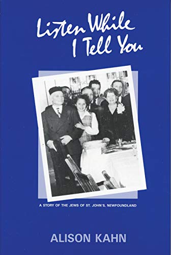 Listen While I Tell You: A Story of the Jews of st John's Newfoundland (Social and economic studies)