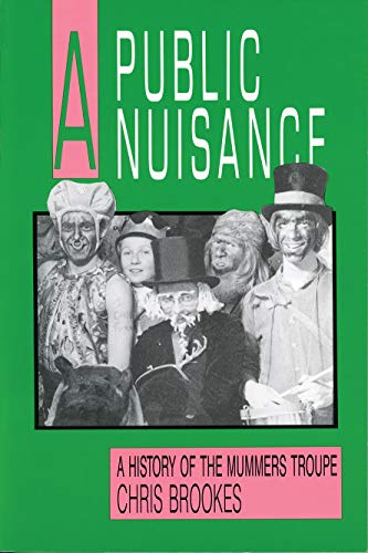 Stock image for A Public Nuisance A history of the mummers troupe for sale by Leaf and Stone Books