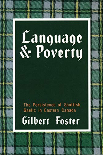 Stock image for Language and Poverty: The Persistence of Scottish Gaelic in Eastern Canada (Social and Economic Studies No. 37) for sale by Books From California