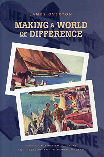 Imagen de archivo de Making a World of Difference: Essays on Tourism, Culture, and Development in Newfoundland a la venta por B-Line Books