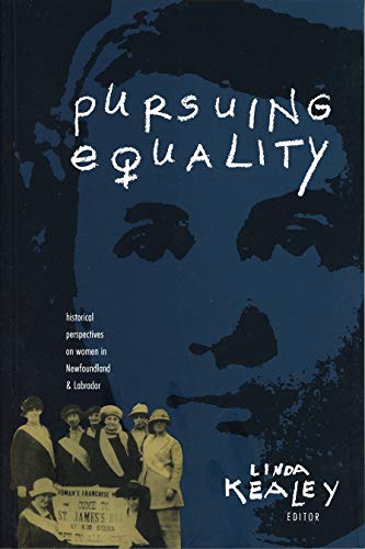 Imagen de archivo de Pursuing Equality : Historical Perspectives on Women in Newfoundland and Labrador a la venta por Better World Books: West