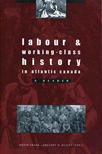 Imagen de archivo de Labour and Working-Class History in Atlantic Canada: A Reader (Social and Economic Papers No, 22) a la venta por Book Emporium 57