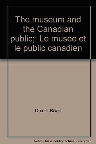 The Museum and the Canadian Public: Le Musée et le public canadien