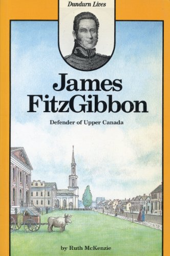 Imagen de archivo de James Fitzgibbon : Defender of Upper Canada a la venta por Daedalus Books