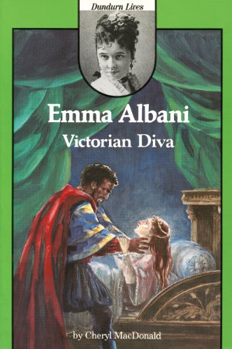 Stock image for Emma Albani : Victorian Diva (Dundurn Lives Ser., Vol. 4) for sale by G3 Books