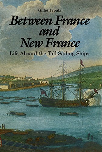 Imagen de archivo de Between France and New France: Life Aboard the Tall Sailing Ships a la venta por Benjamin Books