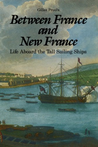 Beispielbild fr Between France And New France Life Aboard the Tall Sailing Ships. zum Verkauf von D & E LAKE LTD. (ABAC/ILAB)