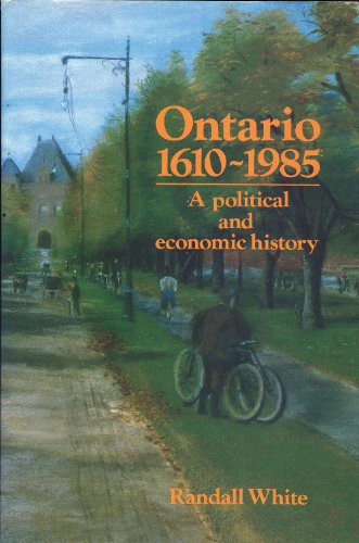 Ontario 1610-1985 (Ontario Heritage Foundation Local History Series, No 1) (9780919670983) by White, Randall