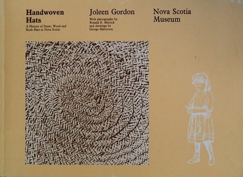 Beispielbild fr Handwoven hats: A history of straw, wood and rush hats in Nova Scotia zum Verkauf von Lexington Books Inc