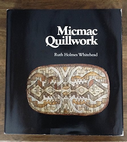 Beispielbild fr Micmac Quillwork: Micmac Indian Techniques of Porcupine Quill Decoration : 1600-1950 zum Verkauf von Books From California
