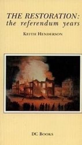 The Restoration: The Referendum Years (9780919688100) by Henderson, Keith