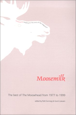 Beispielbild fr Moosemilk : The best of Moosehead from 1977 to 1999 zum Verkauf von G3 Books