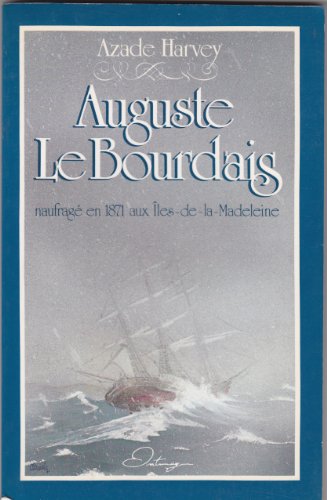 Stock image for Auguste Le Bourdais, naufrag en 1871 aux Iles-de-la-Madeleine. for sale by Doucet, Libraire/Bookseller