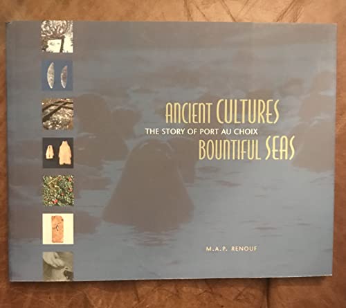 Imagen de archivo de Ancient cultures, bountiful seas; the story of Port Au Choix a la venta por Hammer Mountain Book Halls, ABAA