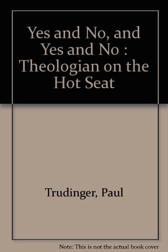9780919741881: Yes and No, and Yes and No : Theologian on the Hot Seat