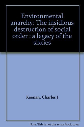 9780919763081: Environmental anarchy: The insidious destruction of social order : a legacy of the sixties