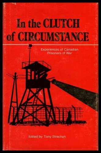 Stock image for In the Clutch of Circumstance. Reminiscences of Members of the Canadian National Prisoners of War Association. for sale by K Books Ltd ABA ILAB