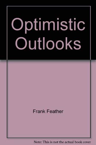 Beispielbild fr Optimistic Outlooks. Latest Views on the Global Future by A Galaxy of International Experts. zum Verkauf von Worpsweder Antiquariat