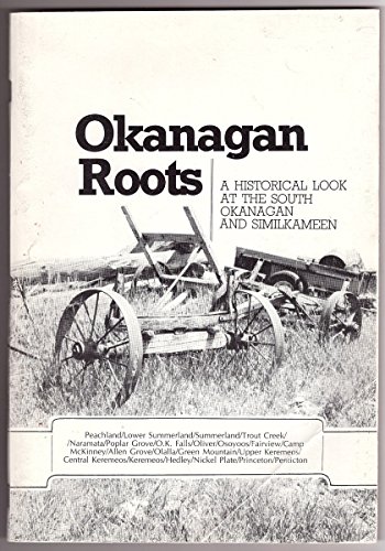 Okanagan Roots - A Historical Look at the South Okanagan and Similkameen