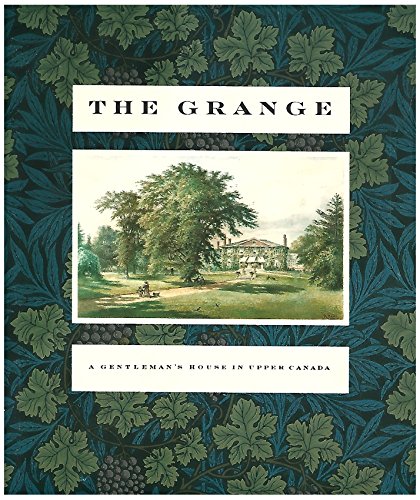 The Grange: a Gentleman's House in Upper Canada