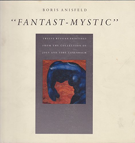 Stock image for Boris Anisfeld, "Fantast-Mystic" : Twelve Russian Paintings from the Collection of Joey and Toby Tanenbaum for sale by Eric James
