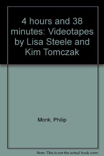 Stock image for 4 Hours and 38 Minutes: Videotapes by Lisa Steele and Kim Tomczak (signed by artist) for sale by ANARTIST