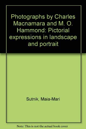 Photographs by Charles Macnamara and M.O. Hammond: Pictorial expressions in landscape and portrait, September 16-October 22, 1989, Art Gallery of Ontario, MuseÌe des beaux-arts de l'Ontario, Toronto (9780919777804) by Sutnik, Maia-Mari