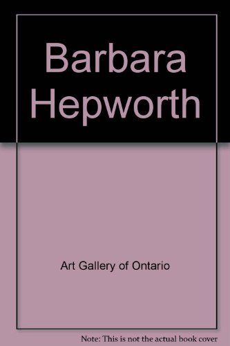 Imagen de archivo de Barbara Hepworth: The Art Gallery of Ontario collection a la venta por Zubal-Books, Since 1961