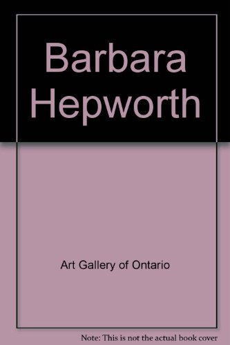 9780919777972: Barbara Hepworth : The Art Gallery of Ontario Coll