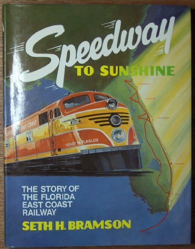 Speedway to Sunshine: The Story of the Florida East Coast Railway