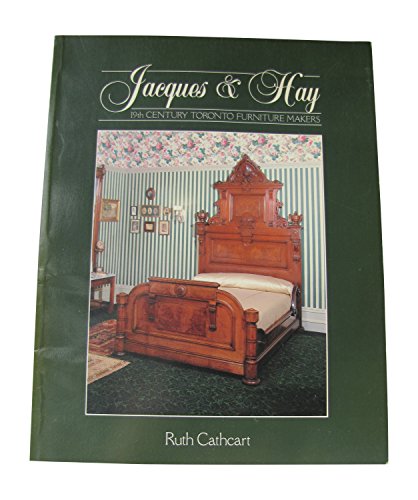 Stock image for Jacques & Hay: 19th century Toronto furniture makers for sale by Adkins Books