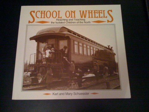 Beispielbild fr Schools on Wheels : Reaching and Teaching the Isolated Children of the North zum Verkauf von Better World Books