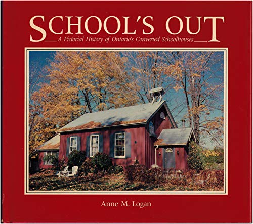 Stock image for School's Out. A Pictorial History of Ontario's Converted Schoolhouses for sale by 2Wakefield