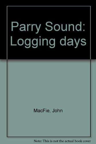 Parry Sound: Logging Days