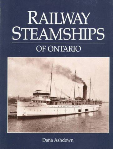 Railway Steamships of Ontario - Ashdown, Dana