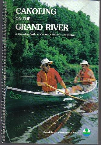 9780919783997: Canoeing on the Grand River: A Canoeing Guide to Ontario's Historic Grand River