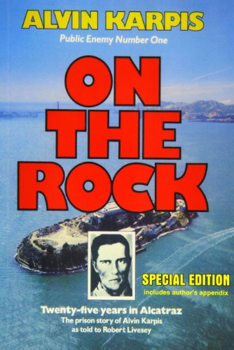 9780919788176: On the Rock: Twenty-Five Years in Alcatraz : the Prison Story of Alvin Karpis as told to robert Livesey