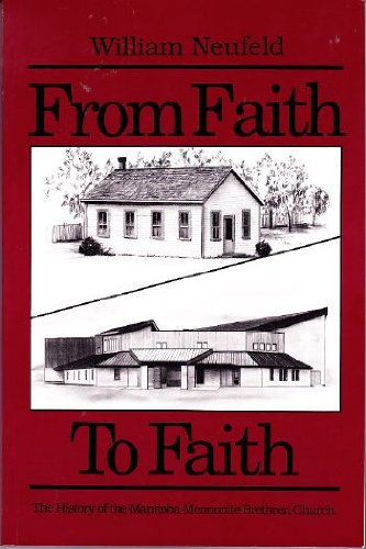 From Faith to Faith: The History of the Manitoba Mennonite Brethren