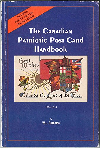 Stock image for The Canadian Patriotic Post Card Handbook 1904-1914 A Handbook of the British North America Philatelic Society 1984 for sale by Diamond Island Books