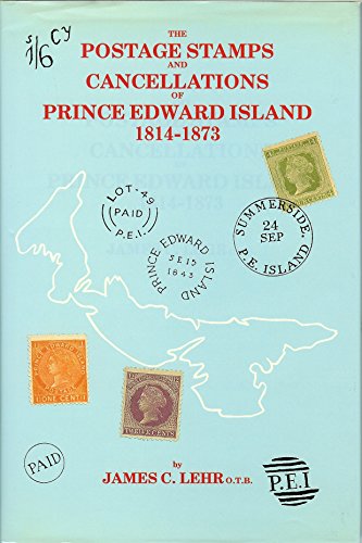 The Postage Stamps And Cancellations Of Prince Edward Island 1814-1873