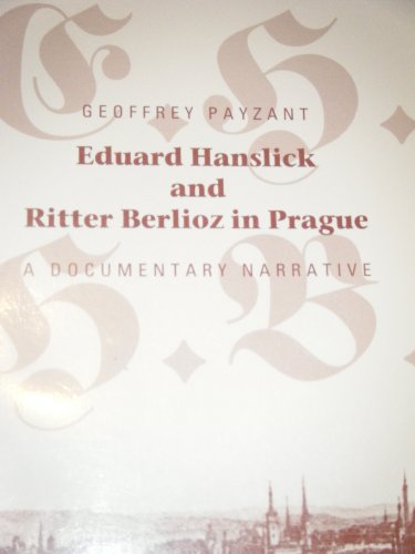 Eduard Hanslick and Ritter Berlioz in Prague: A Documentary Narrative