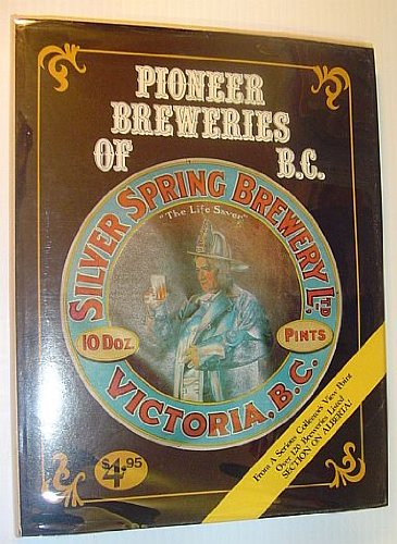 9780919814004: Pioneer Breweries of B.C., Signed Edition [Gebundene Ausgabe] by George Watso...