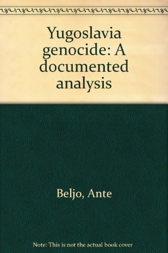 YUGOSLAVIA, GENOCIDE, A Documented Analysis